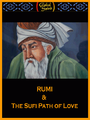 Rumi & The Sufi Path of Love